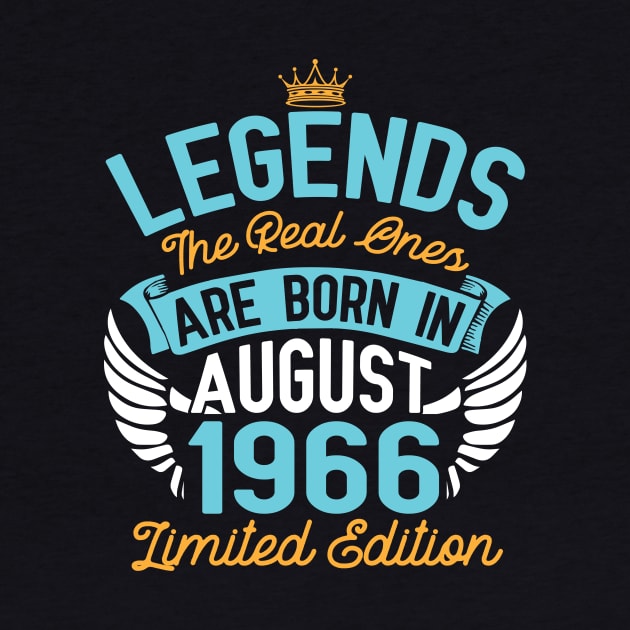 Legends The Real Ones Are Born In August 1966 Limited Edition Happy Birthday 54 Years Old To Me You by bakhanh123